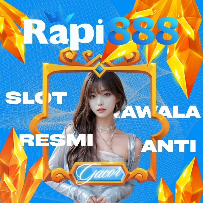 RAPI888: Situs Slot Online Resmi Hari Ini Anti Nawala Gacor!
